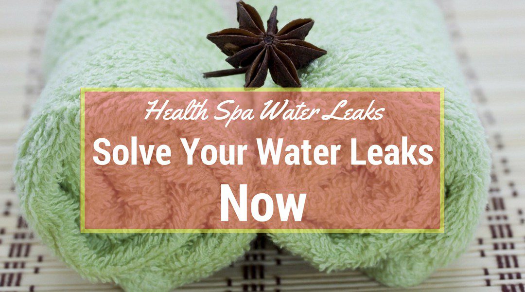 Health Spa Water Leaks – Solve Your Problems Now.