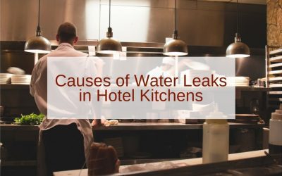 Causes of Water Leaks in Hotel Kitchens