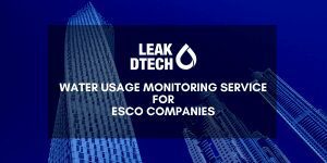 Water Usage Monitoring Service for ESCO Companies LeakDtech Dubai