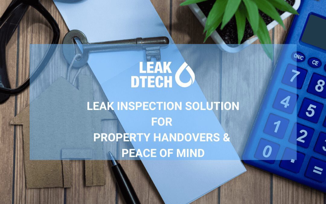 Leak Detection Solution for Property Handovers and Peace of Mind