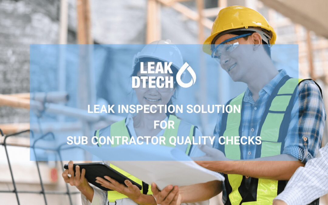 Leak Detection Solution for Sub Contractor Quality Checks