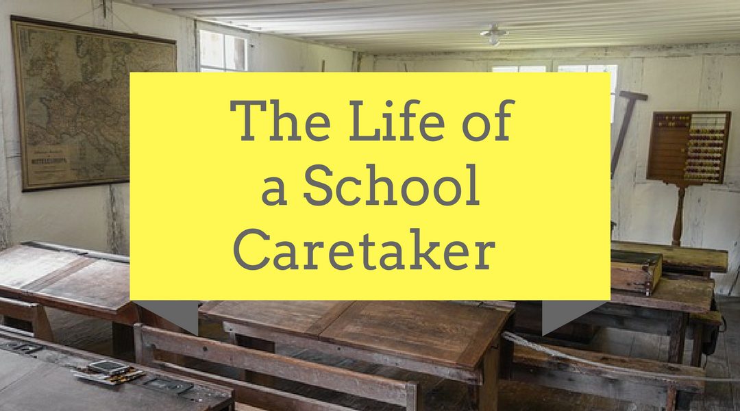 The Life of a School Caretaker