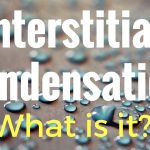 Interstitial Condensation – Why should we worry?
