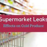 Supermarket Leaks – Effects on Cold Produce