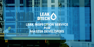 Leak Inspection Service For Master Developers LeakDtech Dubai