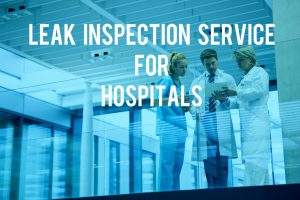 Leak Inspection Service for Hospitals LeakDtech Dubai
