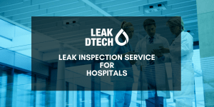 Leak Inspection Service for Hospitals LeakDtech Dubai