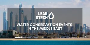 LeakDtech Dubai Water Conservation Events Middle East
