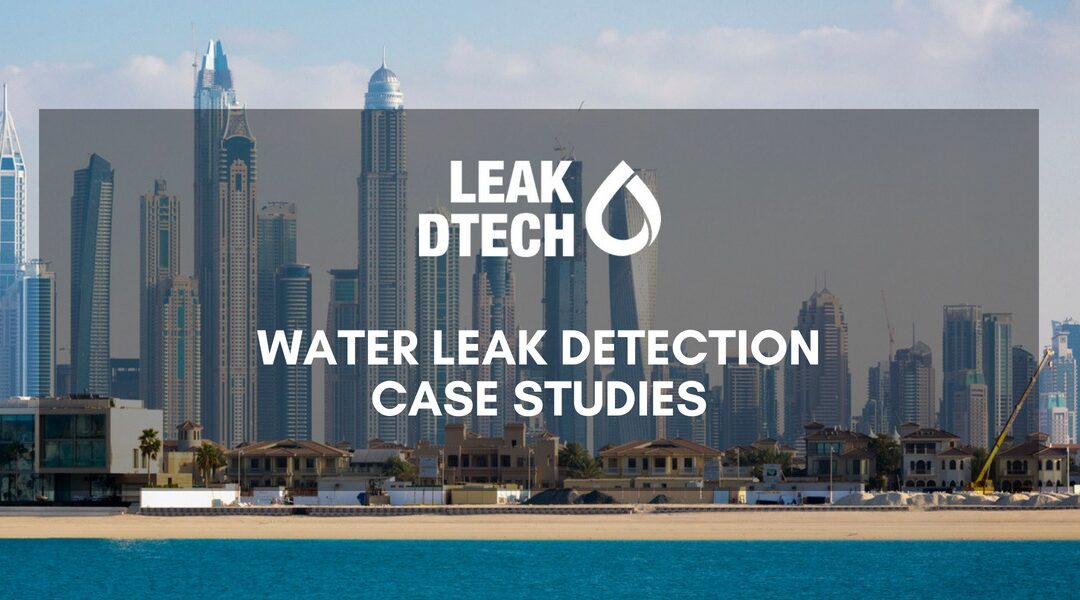 Water Leak Detection Case Studies Leak Detection Dubai LeakDtech Dubai