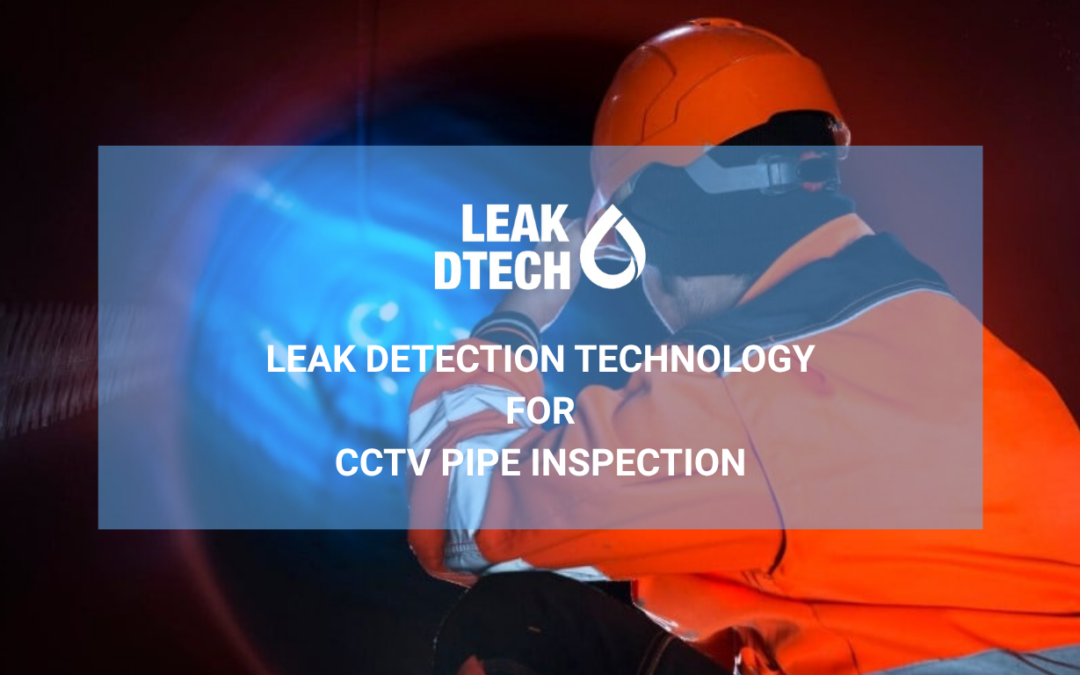 Leak Detection Technology – CCTV Pipe Inspection (Video Inspection Systems)