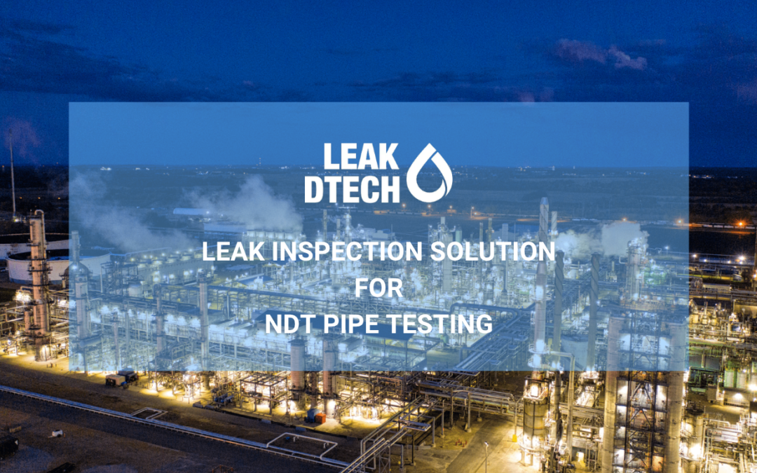 Leak Detection Solution for NDT Pipe Testing